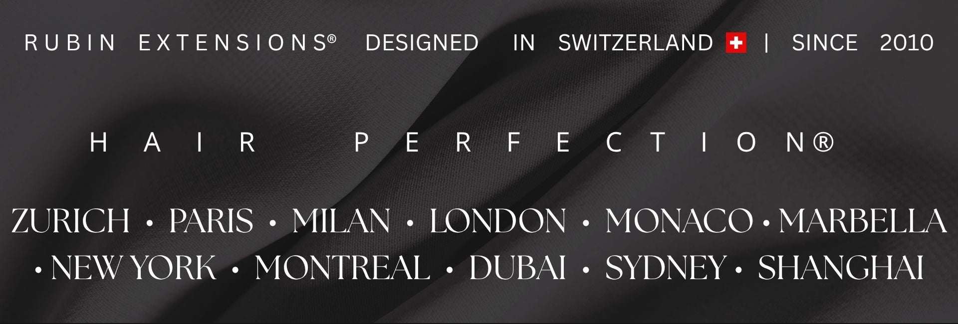 RUBIN-EXTENSIONS | 100% PREMIUM ECHTHAAR EXTENSIONS | ZÜRICH     •    PARIS   •   MILAN   •   LONDON   •   MONACO   •   NEW YORK   •   DUBAI   •   SYDNEY • SHANGHAI